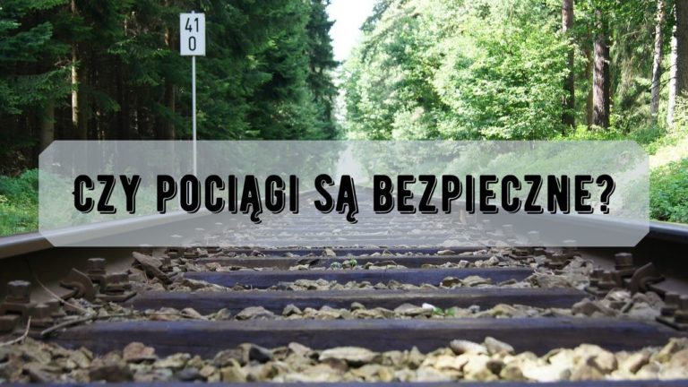Czy pociągi są bezpieczne