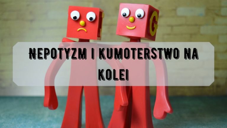 Nepotyzm i kumoterstwo na kolei