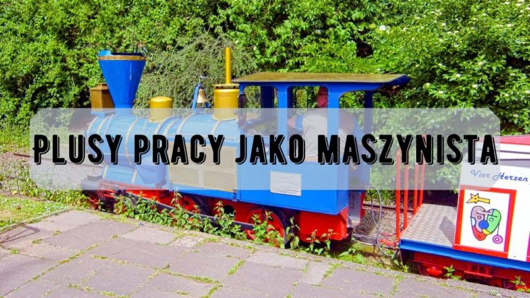 plusy pracy maszynisty