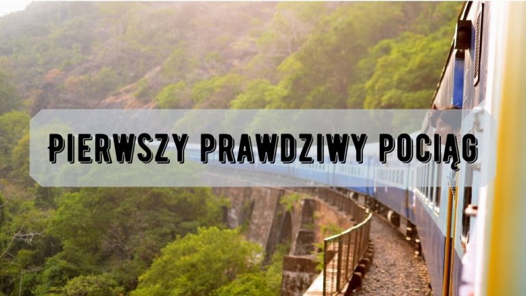 Pierwszy prawdziwy pociąg Pierwszy prawdziwy pociąg