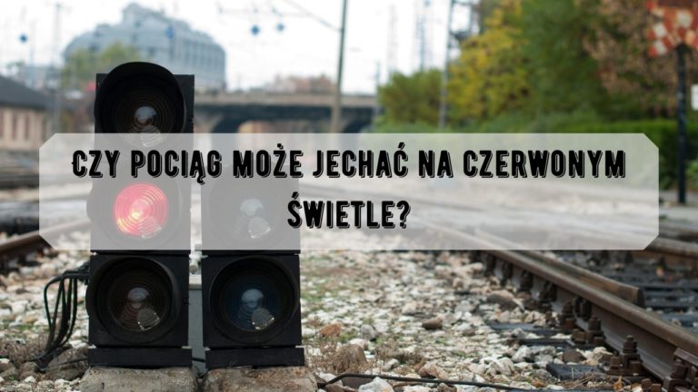 Czy pociąg może jechać na czerwonym świetle